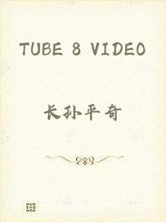 TUBE 8 VIDEO